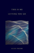 This Is Me Letting You Go Book by Heidi Priebe
