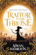 Traitor to the Throne Novel by Alwyn Hamilton