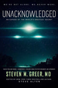 Unacknowledged: An Expose Of The World's Greatest Secret by Steven M Greer MD, Steve Alten