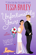 Unfortunately Yours: A Novel Book by Tessa Bailey