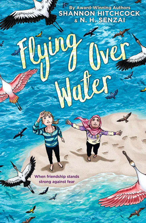 Flying Over Water by N. H. Senzai and Shannon Hitchcock