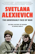 War's Unwomanly Face by Svetlana Alexievich