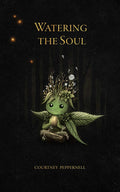 Watering the Soul by Courtney Peppernell