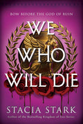 We Who Will Die: A Novel by Stacia Stark