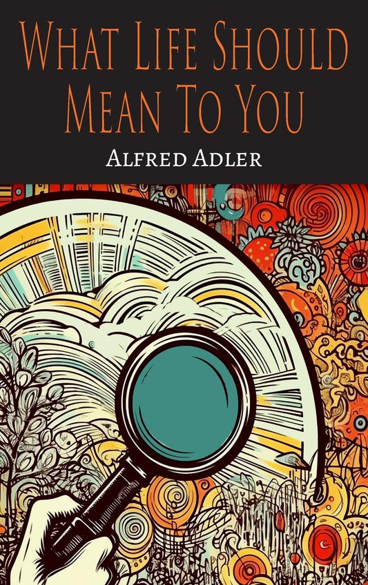 What Life Should Mean to You Book by Alfred Adler