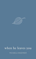 When He Leaves You Book by Michaela Angemeer