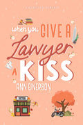 When You Give a Lawyer a Kiss Book by Ann Einerson