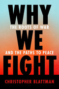 Why We Fight: The Roots of War and the Paths to Peace Book by Chris Blattman