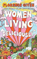 Women Living Deliciously Book by Florence Given