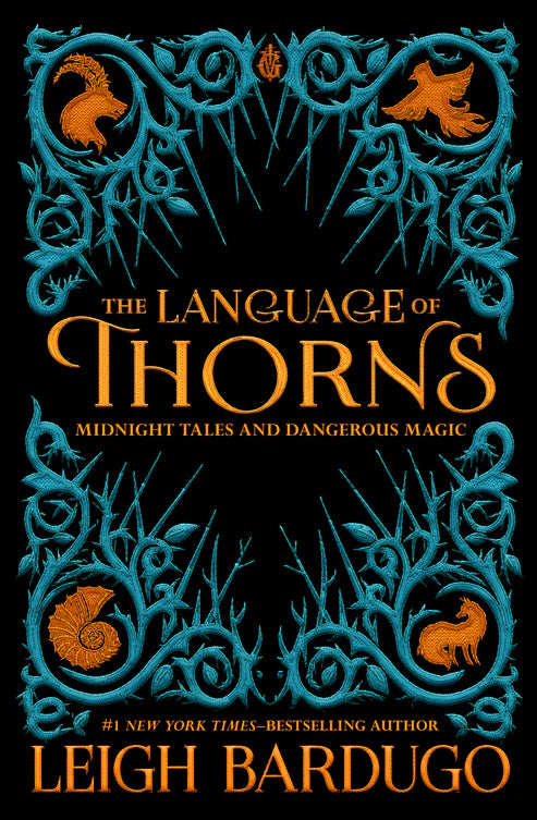 The Language of Thorns: Midnight Tales and Dangerous Magic by Leigh Bardugo