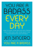 You Are a Badass Everyday, How to Keep Your Motiva…for Transformation Unstoppable Book by Jen Sincero