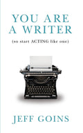 You Are a Writer (So Start Acting Like One) Book by Jeff Goins