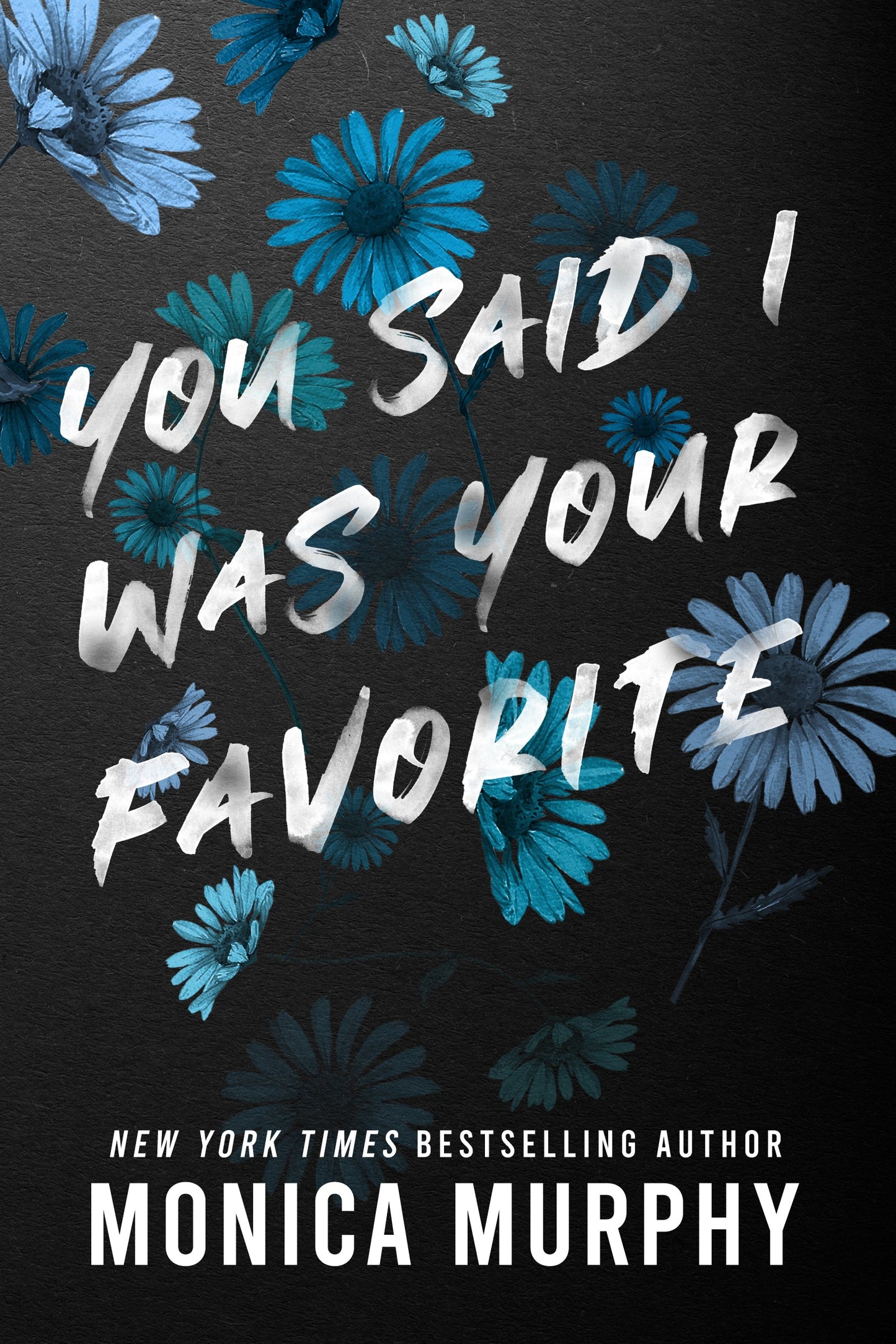 You Said I Was Your Favorite Book by Monica Murphy