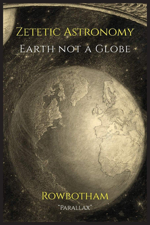 Zetetic Astronomy: Earth not a Globe Book by Samuel Rowbotham