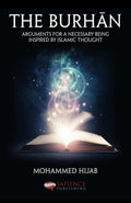 The Burh?n: Arguments for a Necessary Being Inspired by Islamic Thought
Book by Mohammed Hijab