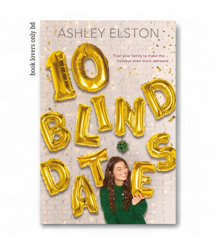 10 Blind Dates Book by Ashley Elston