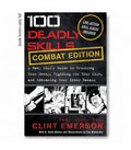 100 Deadly Skills: COMBAT EDITION: A Navy SEAL's Guide to Crushing Your Enemy, Fighting for Your Life, and Embracing Your Inner by Clint Emerson