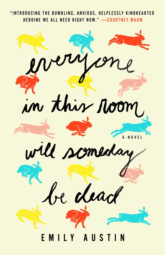 Everyone in This Room Will Someday Be Dead: A Novel Book by Emily Austin