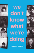 We Don't Know What We're Doing Book by Thomas Morris