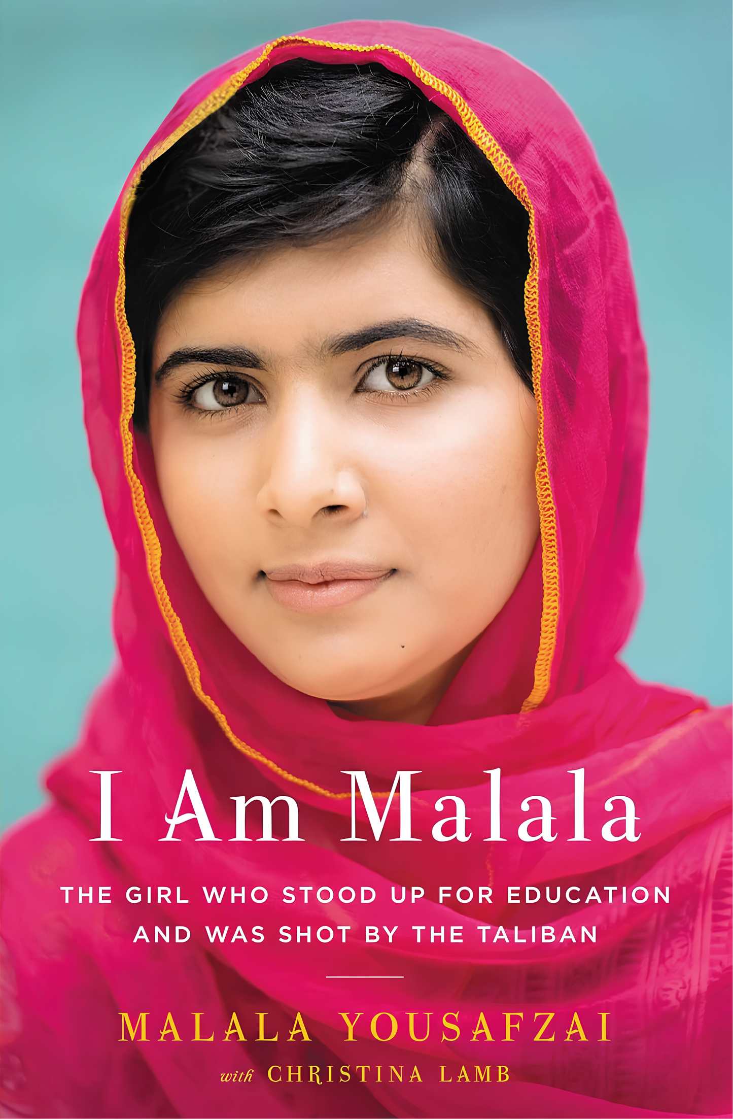 I Am Malala: The Girl Who Stood Up for Education and Was Shot by the Taliban Book by Christina Lamb and Malala Yousafzai