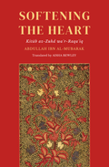Softening The Heart: Kit?b az-Zuhd wa’r-Raq??iq Book by Abdull?h ibn al-Mub?rak