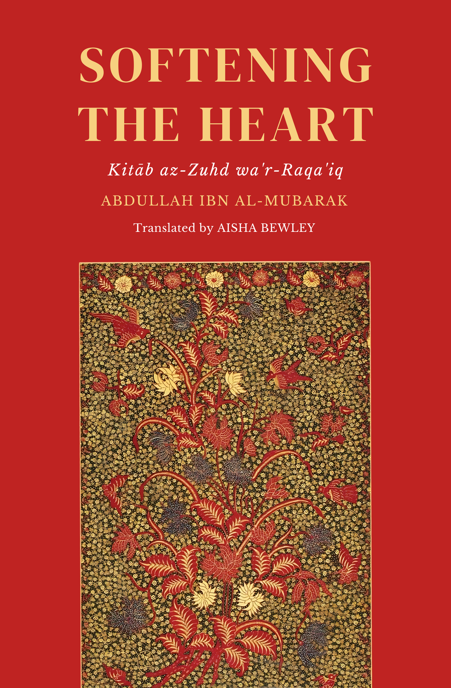 Softening The Heart: Kit?b az-Zuhd wa’r-Raq??iq Book by Abdull?h ibn al-Mub?rak
