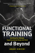 Functional Training and Beyond: Building the Ultimate Superfunctional Body and Mind Book by Adam Sinicki