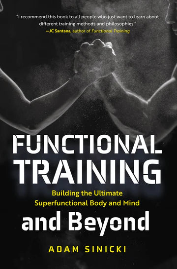 Functional Training and Beyond: Building the Ultimate Superfunctional Body and Mind Book by Adam Sinicki