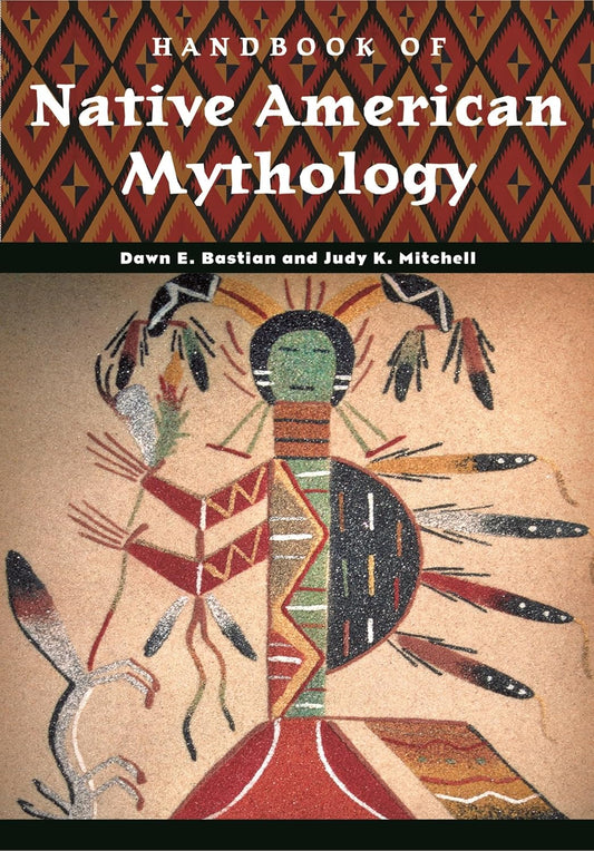 Handbook of Native American Mythology Book by Dawn Elaine Bastian and Judy K. Mitchell