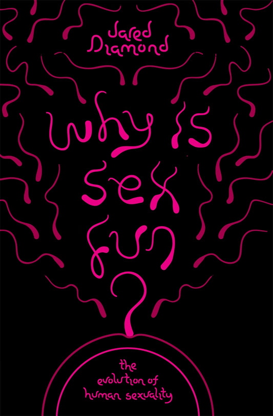 Why Is sex Fun? by Jared Diamond