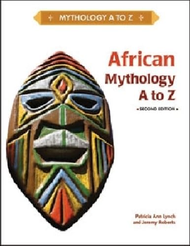African Mythology, A to Z Book by Jeremy Roberts and Patricia Ann Lynch