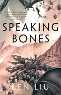 Speaking Bones Book by Ken Liu