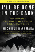 I'll Be Gone in the Dark Book by Michelle McNamara