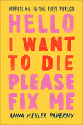 Hello I Want to Die Please Fix Me Book by Anna Mehler Paperny