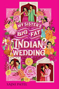 My Sister's Big Fat Indian Wedding Book by Sajni Patel
