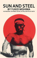 Sun and Steel Book by Yukio Mishima