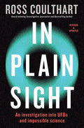 In Plain Sight: An Investigation Into UFOs and Impossible Science Book by Ross Coulthart