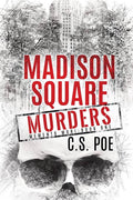 Madison Square Murders Book by C.S. Poe