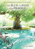 I am Blue, in Pain, and Fragile (Light Novel)
Novel by Yoru Sumino