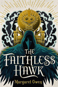 The Faithless Hawk Book by Margaret Owen