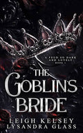 The Goblin's Bride Book by Leigh Kelsey and Lysandra Glass