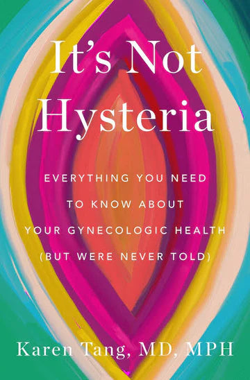 It's Not Hysteria: Everything You Need to Know About Your Reproductive Health (but Were Never Told) Book by Dr Karen Tang