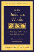 In the Buddha's Words: An Anthology of Discourses from the Pali Canon Book by Bhikkhu Bodhi (Author), His Holiness the Dalai Lama
