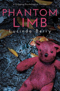 Phantom Limb: A Gripping Psychological Thriller Book by Lucinda Berry