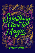 Something Close to Magic Book by Emma Mills