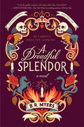 A Dreadful Splendour: An Edgar Award Winner Book by B.R. Myers