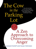 The Cow in the Parking Lot: A Zen Approach to Overcoming Anger Book by Leonard Scheff and Susan Edmiston