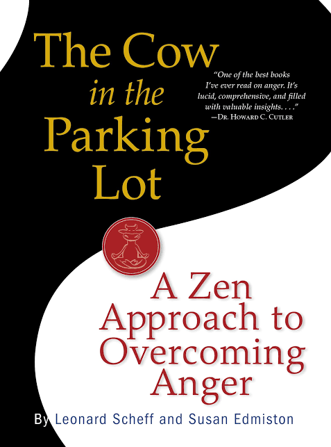 The Cow in the Parking Lot: A Zen Approach to Overcoming Anger Book by Leonard Scheff and Susan Edmiston