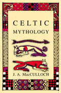 Celtic Mythology Book by J.A. MacCulloch