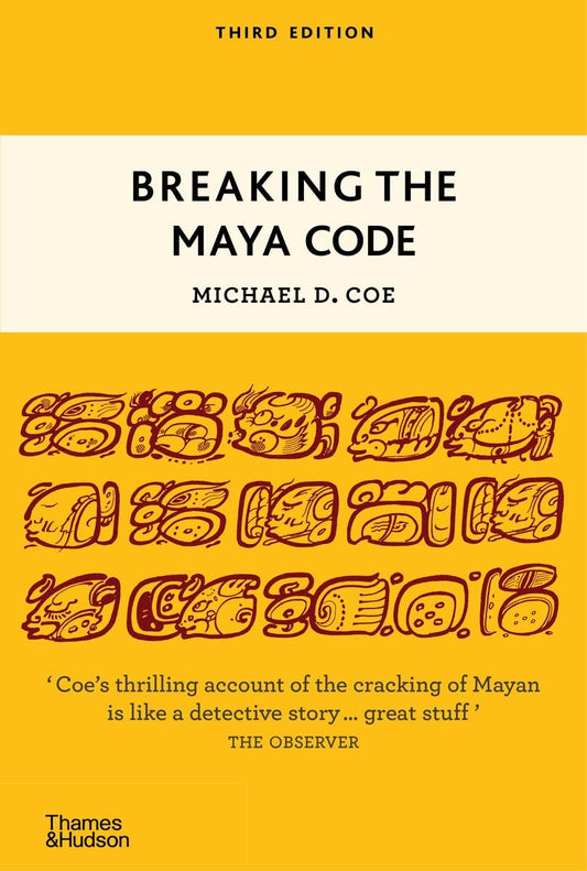 Breaking the Maya Code Book by Michael D. Coe